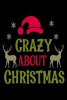 Crazy About Christmas: Blank Lined Journal Notebook: For Writing Notes or Journaling and best gift for christmas lists, planning, menus, gifts, and more 1672349443 Book Cover