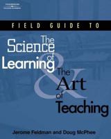 Field Guide to the Science of Learning and the Art of Teaching 1418016179 Book Cover