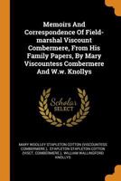 Memoirs and Correspondence of Field-Marshal Viscount Combermere, G. C. B., Etc: From His Family Papers. by Mary Viscountess Combermere, and Capt. W. W. Knollys, 93rd Sutherland Highlanders. in 2 Volum 134327821X Book Cover