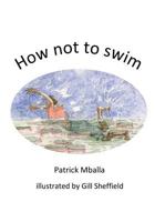 How not to swim 1475244223 Book Cover