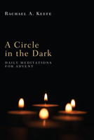 A Circle in the Dark: Daily Meditations for Advent 1610973399 Book Cover