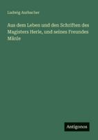 Aus dem Leben und den Schriften des Magisters Herle, und seines Freundes Mänle (German Edition) 3566064106 Book Cover