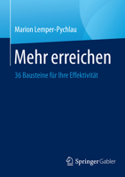Mehr Erreichen: 36 Bausteine Fur Ihre Effektivitat 3658057785 Book Cover