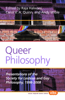 Queer Philosophy: Presentations of the Society for Lesbian and Gay Philosophy, 1998-2008 9042035609 Book Cover