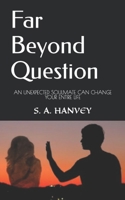 Far Beyond Question B0BSHPDLXY Book Cover
