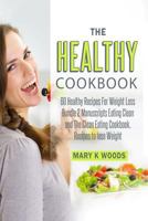 The Healthy Cookbook: 60 Healthy Recipes For Weight Loss. Bundle 2 Manuscripts: Eating Clean and The Clean Eating Cookbook. Recipes to lose Weight 1974657469 Book Cover