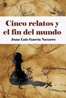 Cinco relatos y el fin del mundo (Spanish Edition) B0884JWQ12 Book Cover