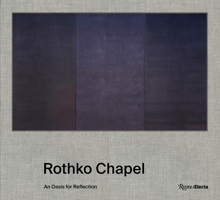 Rothko Chapel: An Oasis for Reflection 084786751X Book Cover