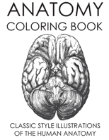 Anatomy Coloring Book: Classic Style Illustrations of the Human Anatomy 1702274683 Book Cover