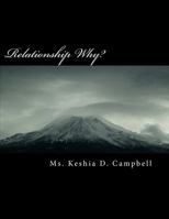 Relationship Why?: A new you in the relationship arena, and know when to leave. 1461007232 Book Cover