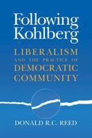 Following Kohlberg: Liberalism and the Practice of Democratic Community (Revisions) 0268159890 Book Cover