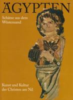 Agypten. Schatze Aus Dem Wustensand. Kunst Und Kultur Der Christen Am Nil: Katalog Zur Ausstellung Des Museums Fur Spatantike Und Byzantinische Kunst, 3882268727 Book Cover