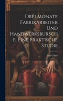 Drei Monate Fabrikarbeiter und Handwerksbursche. Eine praktische Studie 102271645X Book Cover