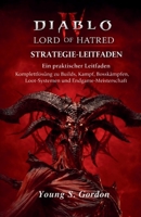 Diablo IV Lord of Hatred Strategie-Leitfaden Ein praktischer Leitfaden: Komplettlösung zu Builds, Kampf, Bosskämpfen, Loot-Systemen und Endgame-Meisterschaft (German Edition) B0GXRNFLBV Book Cover