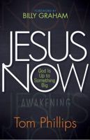 Jesus Now: God Is Up to Something Big 1424553105 Book Cover