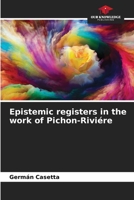 Epistemic registers in the work of Pichon-Riviére B0CKL14WCC Book Cover
