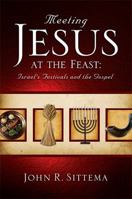 Meeting Jesus at the Feast: Israel's Festivals and the Gospel 1935369008 Book Cover
