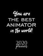 You Are The Best Animator In The World! 2020 Planner: Nice 2020 Calendar for Animator Christmas Gift Idea for Animator Animator Journal for 2020 120 pages 8.5x11 inches 1710285230 Book Cover