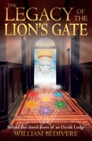 The Legacy of the Lion's Gate: Behind the Closed Doors of an Occult Lodge 1913660486 Book Cover