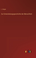 Zur Entwickelungsgeschichte der Menschheit 3368488554 Book Cover