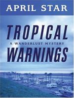 Tropical Warnings: A Wanderlust Mystery (Five Star Mystery Series) 1594144796 Book Cover