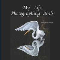 My Life Photographing Birds B0DPKZG4HZ Book Cover