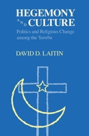Hegemony and Culture: Politics and Change among the Yoruba 0226467902 Book Cover