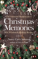 The Vermont Homesteader's Christmas Memories; Wit, Wisdom & Holiday Recipes 173572940X Book Cover