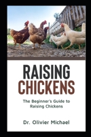 Raising Chickens: The Beginner's Guide to Raising Chickens B08MSHCNT2 Book Cover