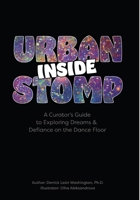 Inside Urban Stomp: A Curator's Guide to Dreams & Defiance on the Dance Floor B0FCPM4Q2R Book Cover