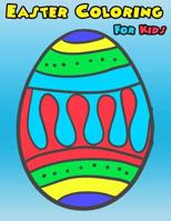Easter Coloring For Kids: Easter Coloring Book For Kids, Girls, Boys Ages 3-5, 4-8 Activity Book For Kids Ages 3-8, 6-8, 4-8, 5-12 Eggs Coloring Book (Activities Book For Kid) (Volume 2) 1985299992 Book Cover