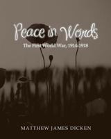 Peace in Words: The First World War, 1914-1918 1499225121 Book Cover