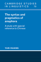 The Syntax and Pragmatics of Anaphora: A Study with Special Reference to Chinese (Cambridge Studies in Linguistics) 0521039606 Book Cover