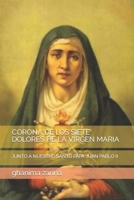 CORONA DE LOS SIETE DOLORES DE LA VIRGEN MARIA: JUNTO A NUESTRO SANTO PAPA JUAN PABLO II B0BGN8XDTG Book Cover