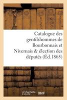 Catalogue Des Gentilshommes de Bourbonnais Et Nivernais & Élection Des Députés 2011264030 Book Cover