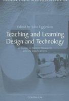 Teaching and Learning Design and Technology: A Guide to Recent Research and Its Application (Continuum Studies in Research in Education) 0826477399 Book Cover