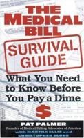 The Medical Bill Survival Guide: What You Need to Know Before You Pay a Dime 0446608629 Book Cover