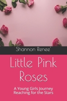 Little Pink Roses: A Young Girls Journey Reaching for the Stars 0578883643 Book Cover