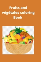 Fruits and végétales coloring Book: Fruits and vegetables coloring book with their names for children from 3 to 10 years old B092XPNQRB Book Cover