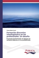 Formación discursiva interlingüística en los profesionales. Un desafío 3841680518 Book Cover
