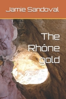 The Rhône gold (The Ring cycle) B0H1VKJGWF Book Cover