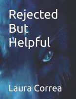 Rejected But Helpful B0BMJT44G2 Book Cover