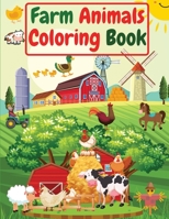 Farm Animals Coloring Book: For Kids, Toddlers Amazing Coloring Pages of Animals on the Farm ( Cow, Horse, Chicken, Pig, and many more ) 1915061253 Book Cover