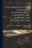 Verhandlungen der kaiserlich leopoldinisch-carolinischen Akademie der Naturforscher. 1021886793 Book Cover