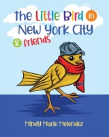 The Little Bird in New York City and Friends B0BZFDJCJF Book Cover