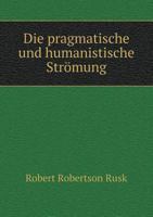 Die Pragmatische Und Humanistische Stromung 5518987110 Book Cover