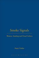 Smoke Signals: Women, Smoking and Visual Culture in Britain (Leisure, Consumption and Culture) 1845202678 Book Cover