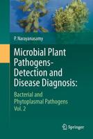 Microbial Plant Pathogens-Detection and Disease Diagnosis:: Bacterial and Phytoplasmal Pathogens, Vol.2 9400790023 Book Cover