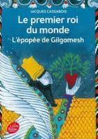 Le Premier Roi Du Monde (L'Epopee De Gilgamesh) 2010009126 Book Cover