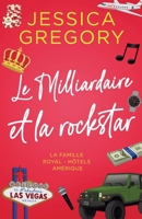Le Milliardaire et la rockstar (La Famille Royal - Hôtels Amérique) (French Edition) B0HF7VVW7R Book Cover